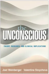 The Unconscious: Theory, Research, and Clinical Implications (Weinberger Joel)(Paperback)