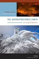 The Unconstructable Earth: An Ecology of Separation (Neyrat Frdric)(Paperback)