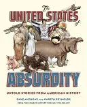 The United States of Absurdity: Untold Stories from American History (Anthony Dave)(Pevná vazba)