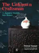 The Unknown Craftsman: A Japanese Insight Into Beauty (Yanagi Soetsu)(Paperback)