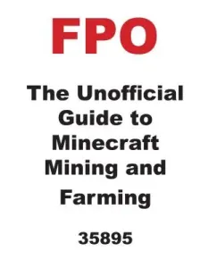 The Unofficial Guide to Minecraft Mining and Farming (Schwartz Heather E.)(Paperback)