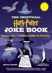 The Unofficial Harry Potter Joke Book: Raucous Jokes and Riddikulus Riddles for Ravenclaw (Boone Brian)(Paperback)