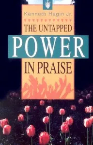 The Untapped Power in Praise (Hagin Kenneth E.)(Paperback)