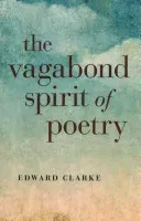 The Vagabond Spirit of Poetry (Clarke Edward)(Paperback)