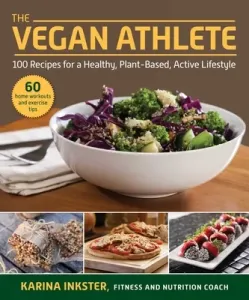 The Vegan Athlete: A Complete Guide to a Healthy, Plant-Based, Active Lifestyle (Inkster Karina)(Paperback)