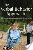 The Verbal Behavior Approach: How to Teach Children with Autism and Related Disorders (Barbera Mary Lynch)(Paperback)