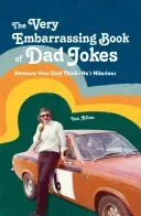 The Very Embarrassing Book of Dad Jokes: Because Your Dad Thinks He's Hilarious (Allen Ian)(Pevná vazba)