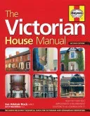 The Victorian House Manual (2nd Edition): How They Were Built, Improvements & Refurbishment, Solutions to All Common Defects - Includes Relevant Techn (Rock Ian Alistair)(Pevná vazba)