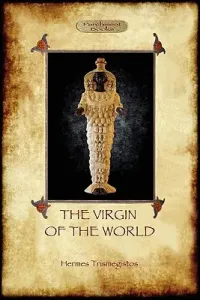 The Virgin of the World (Trismegistos Hermes)(Paperback)