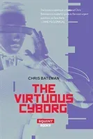 The Virtuous Cyborg (Bateman Chris)(Paperback)