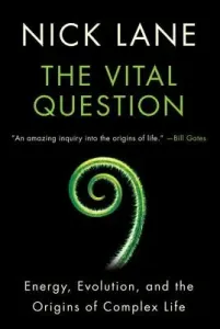 The Vital Question: Energy, Evolution, and the Origins of Complex Life (Lane Nick)(Paperback)