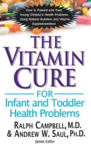The Vitamin Cure for Infant and Toddler Health Problems (Campbell Ralph K.)(Paperback)