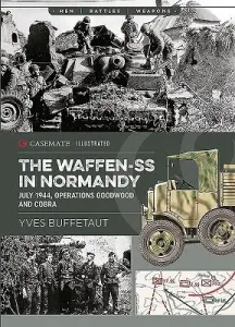 The Waffen-SS in Normandy. July 1944: Operations Goodwood and Cobra (Buffetaut Yves)(Paperback)