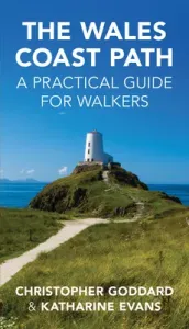 The Wales Coast Path: A Practical Guide for Walkers (Goddard Chris)(Paperback)