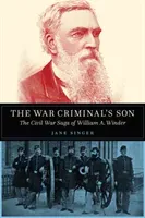 The War Criminal's Son: The Civil War Saga of William A. Winder (Singer Jane)(Pevná vazba)