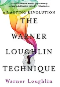 The Warner Loughlin Technique: An Acting Revolution (Loughlin Warner)(Pevná vazba)