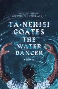 The Water Dancer (Coates Ta-Nehisi)(Pevná vazba)