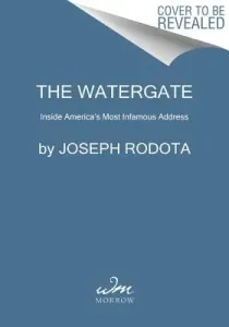 The Watergate: Inside America's Most Infamous Address (Rodota Joseph)(Paperback)