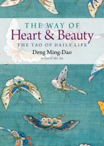 The Way of Heart and Beauty: The Tao of Daily Life (Ming-Dao Deng)(Paperback)