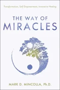 The Way of Miracles: Accessing Your Superconsciousness (Mincolla Mark)(Pevná vazba)