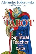 The Way of Tarot: The Spiritual Teacher in the Cards (Jodorowsky Alejandro)(Paperback)
