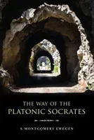 The Way of the Platonic Socrates (Ewegen S. Montgomery)(Paperback)