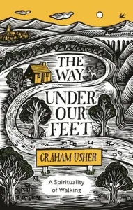 The Way Under Our Feet: A Spirituality of Walking (Usher Graham B.)(Paperback)