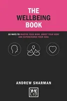 The Wellbeing Book: 50 Ways to Master Your Mind, Boost Your Body and Supercharge Your Soul (Sharman Andrew)(Pevná vazba)