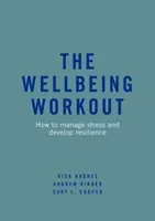 The Wellbeing Workout: How to Manage Stress and Develop Resilience (Hughes Rick)(Paperback)