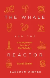 The Whale and the Reactor: A Search for Limits in an Age of High Technology, Second Edition (Winner Langdon)(Paperback)