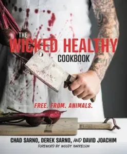 The Wicked Healthy Cookbook: Free. From. Animals. (Sarno Chad)(Pevná vazba)