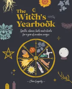 The Witch's Yearbook: Spells, Stones, Tools and Rituals for a Year of Modern Magic (Gogerty Clare)(Paperback)