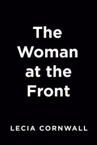 The Woman at the Front (Cornwall Lecia)(Paperback)