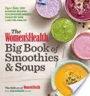The Women's Health Big Book of Smoothies & Soups: More Than 100 Blended Recipes for Boosted Energy, Brighter Skin & Better Health (Editors of Women's Health Maga)(Paperback)