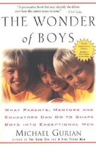 The Wonder of Boys: What Parents, Mentors and Educators Can Do to Shape Boys Into Exceptional Men (Gurian Michael)(Paperback)