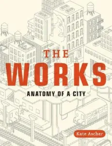 The Works: Anatomy of a City (Ascher Kate)(Paperback)
