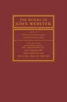 The Works of John Webster: Volume 4, Sir Thomas Wyatt, Westward Ho, Northward Ho, the Fair Maid of the Inn: Sir Thomas Wyatt, Westward Ho, Northward H (Gunby David)(Pevná vazba)