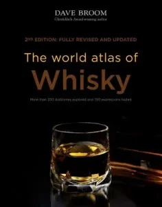 The World Atlas of Whisky: More Than 200 Distilleries Explored and 750 Expressions Tasted (Broom Dave)(Pevná vazba)