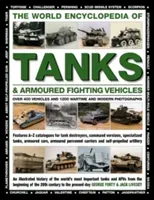 The World Encyclopedia of Tanks & Armoured Fighting Vehicles: Over 400 Vehicles and 1200 Wartime and Modern Photographs (Forty George)(Pevná vazba)