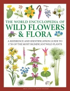 The World Encyclopedia of Wild Flowers & Flora: A Reference and Identification Guide to 1730 of the World's Most Significant Wild Plants (Lavelle Mick)(Pevná vazba)