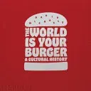 The World Is Your Burger: A Cultural History (Michaels David)(Pevná vazba)