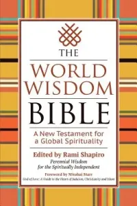 The World Wisdom Bible: A New Testament for a Global Spirituality (Shapiro Rami)(Paperback)