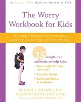 The Worry Workbook for Kids: Helping Children to Overcome Anxiety and the Fear of Uncertainty (Khanna Muniya S.)(Paperback)
