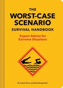 The Worst-Case Scenario Survival Handbook: Expert Advice for Extreme Situations (Survival Handbook, Wilderness Survival Guide, Funny Books) (Piven Joshua)(Pevná vazba)