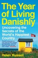 The Year of Living Danishly: Uncovering the Secrets of the World's Happiest Country (Russell Helen)(Paperback)