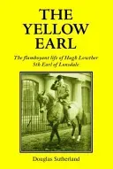 The Yellow Earl: Almost an Emporer, Not Quite a Gentleman (Sutherland Douglas)(Pevná vazba)