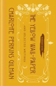 The Yellow Wall-Paper and Selected Writings (Perkins Gilman Charlotte)(Pevná vazba)