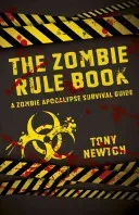 The Zombie Rule Book: A Zombie Apocalypse Survival Guide (Newton Tony)(Paperback)