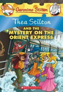 Thea Stilton and the Mystery on the Orient Express (Thea Stilton #13), 13: A Geronimo Stilton Adventure (Stilton Thea)(Paperback)