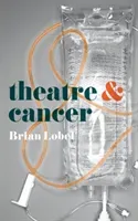 Theatre and Cancer (Lobel Brian)(Paperback)